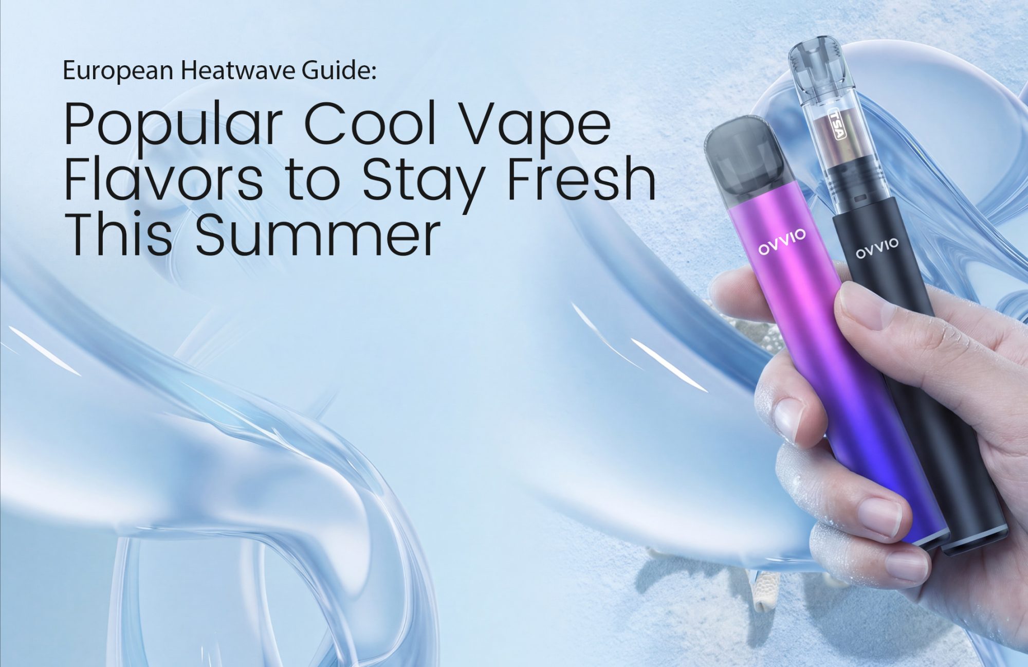 European Heatwave Guide : European Heatwave: Which Cool Vape Flavors Keep You Fresh Discreetly?