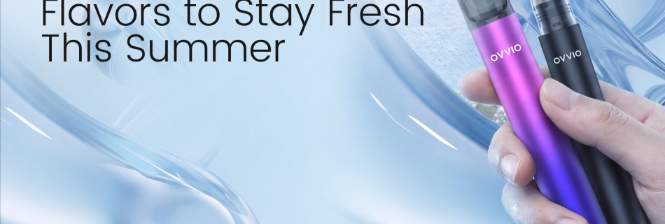 2026 European Heatwave Guide: Best Cool Vape Flavors to Stay Fresh This Summer