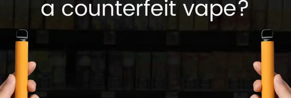 How can you spot a counterfeit vape? MYVAPOR blog cover